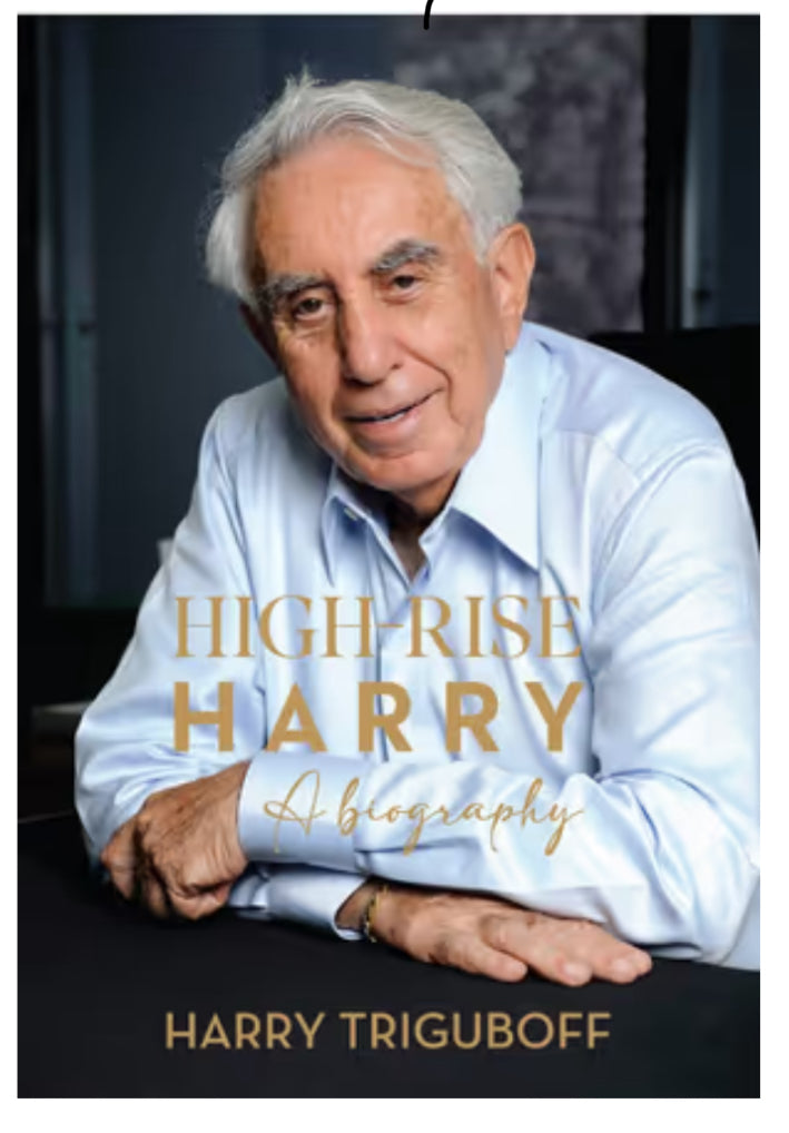 High Rise Harry. A Biography. By Harry Triguboff