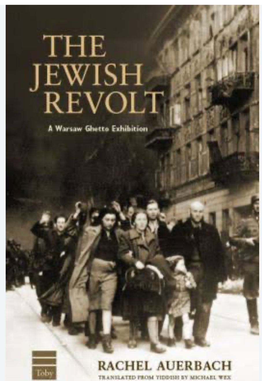 The Jewish Revolt A Warsaw Ghetto Exhibition Author: Rachel Auerbach