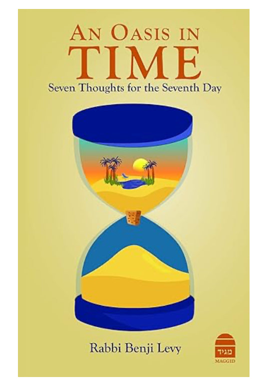 An Oasis in Time: Seven Thoughts for the Seventh Day by Rabbi Benji Levy
