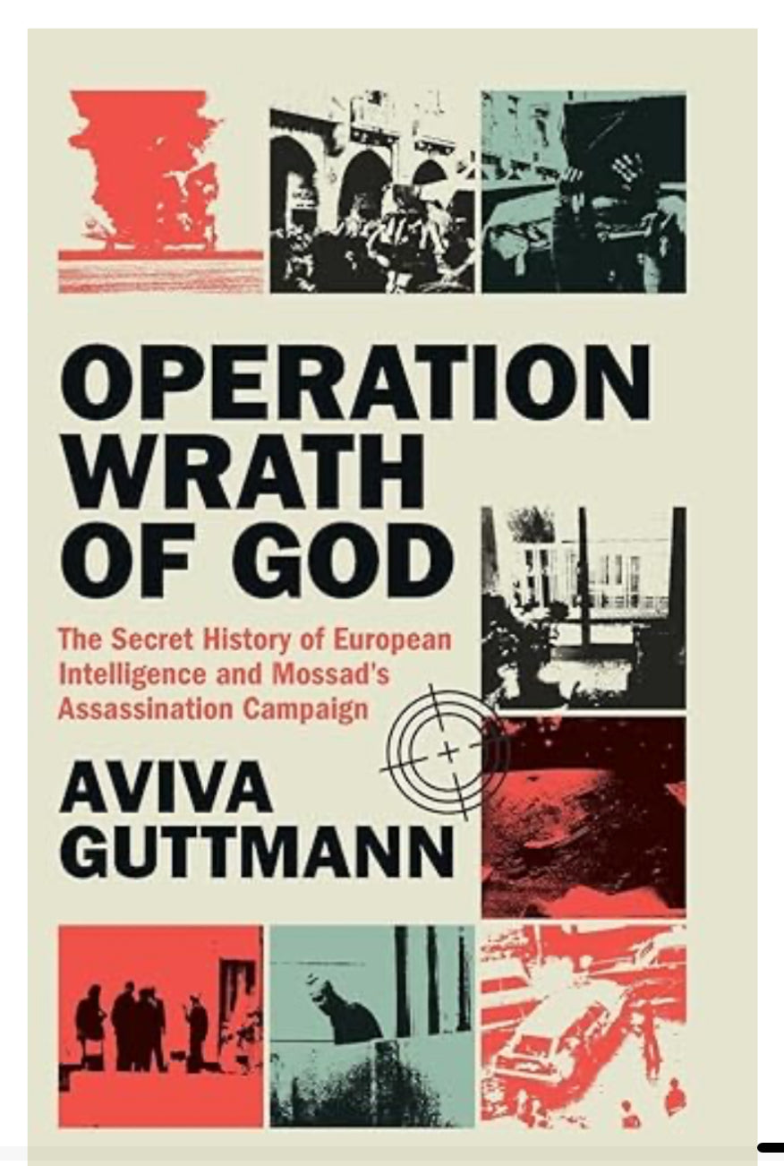 Operation Wrath of God: The Secret History of European Intelligence and Mossad's Assassination Campaign by Aviva Guttmann (Author)