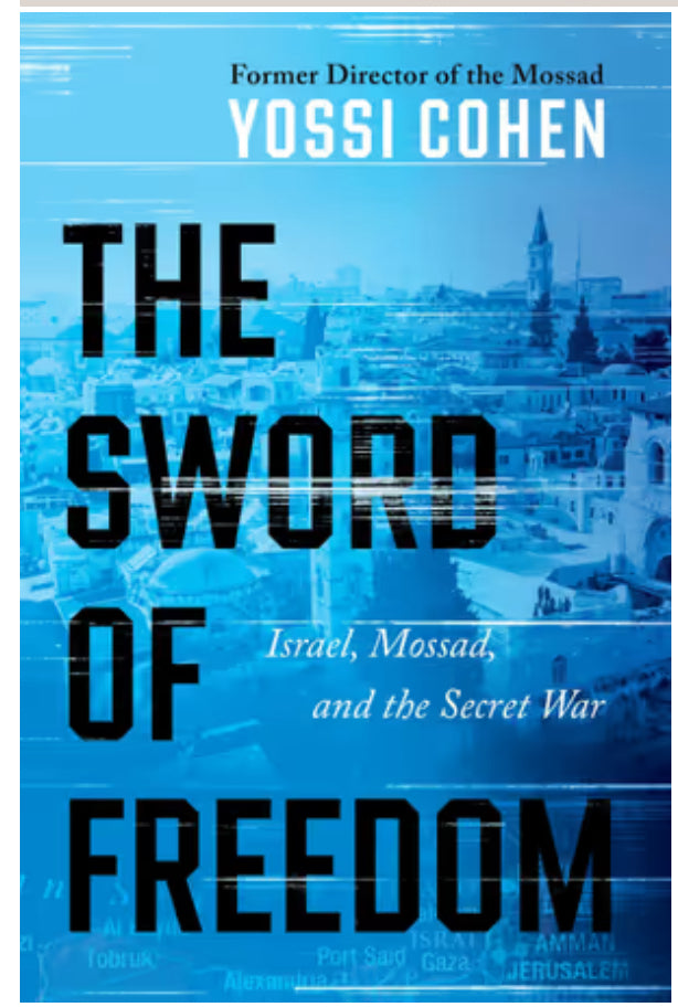 The Sword of Freedom Israel, Mossad, and the Secret War By: Yossi Cohen