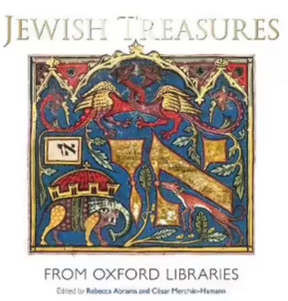 Jewish Treasures from Oxford Libraries By: Rebecca Abrams (Editor), Cesar Merchan-Hamann (Editor)