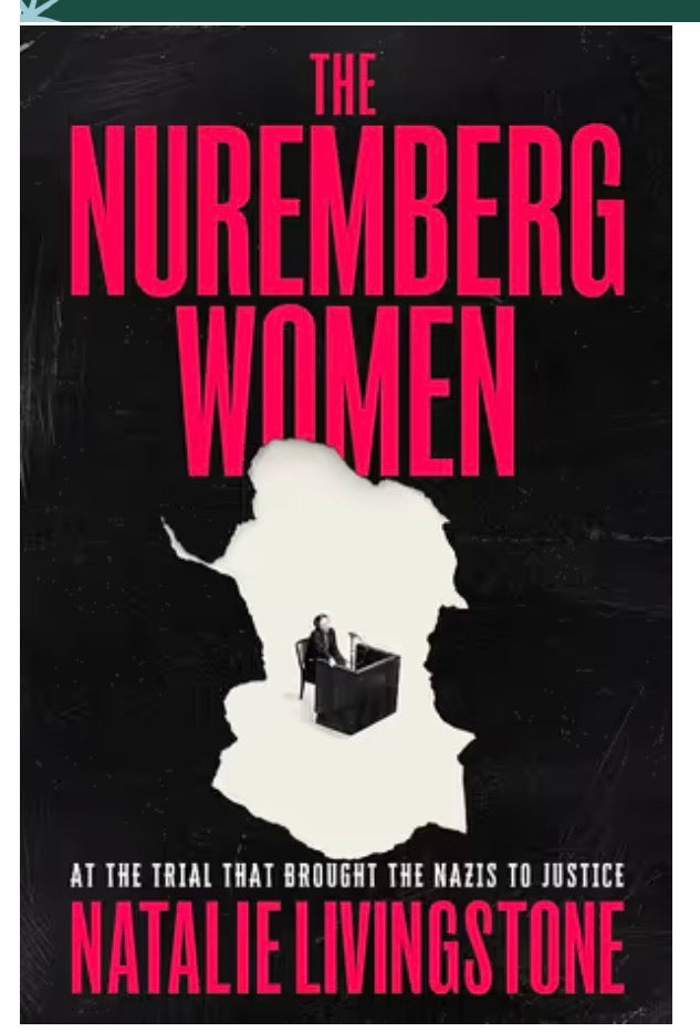 The Nuremberg Women THE INSTANT SUNDAY TIMES BESTSELLER - 'Transforms what we think we know' Peter Frankopan By: Natalie Livingstone