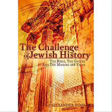 Load image into Gallery viewer, The Challenge of Jewish History: The Bible, The Greeks & The Missing 168 Years