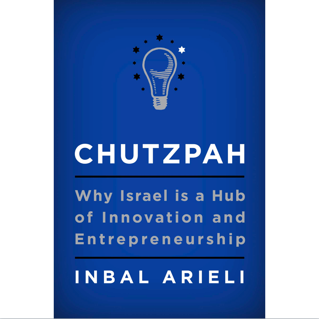 Chutzpah: Why Israel Is A Hub Of Innovation And Entrepreneurship