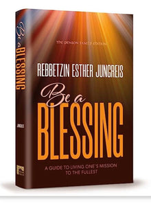 Be A Blessing.        A Guide to Living Ones Mission to the Fullest