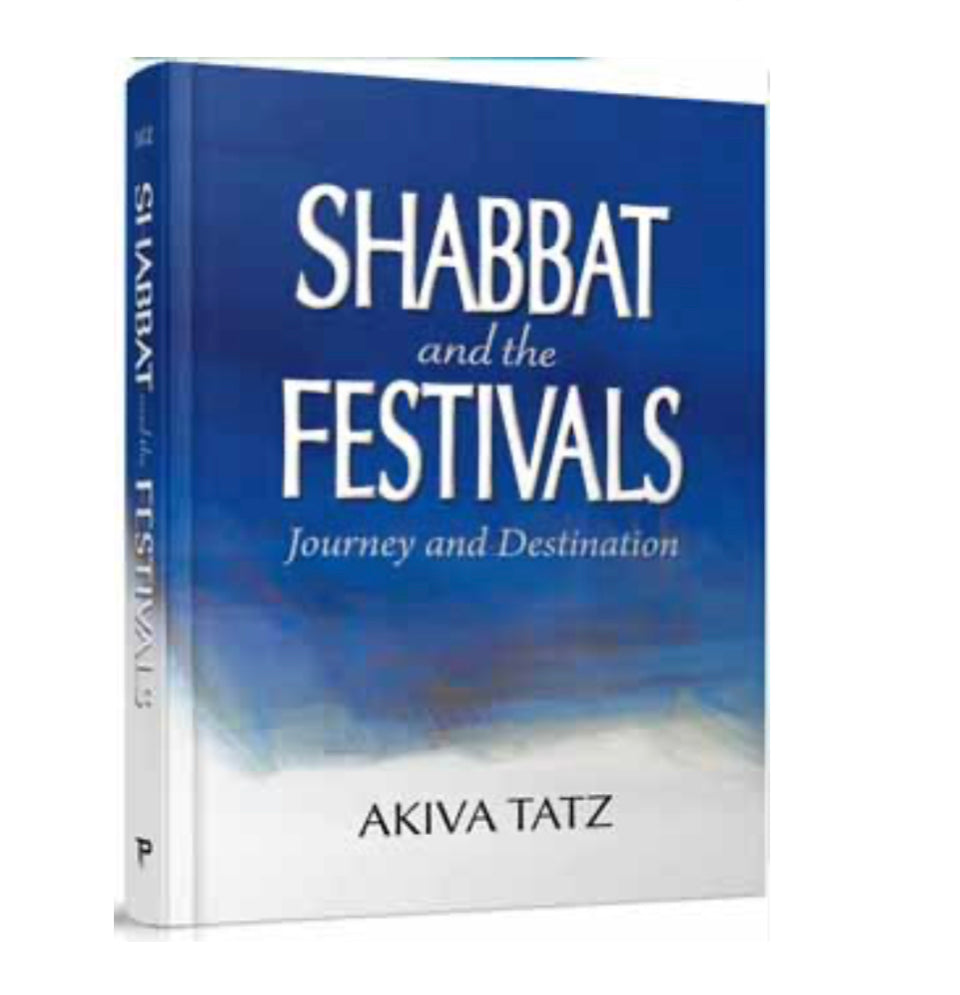 Shabbat and the Festivals: Journey and Destination