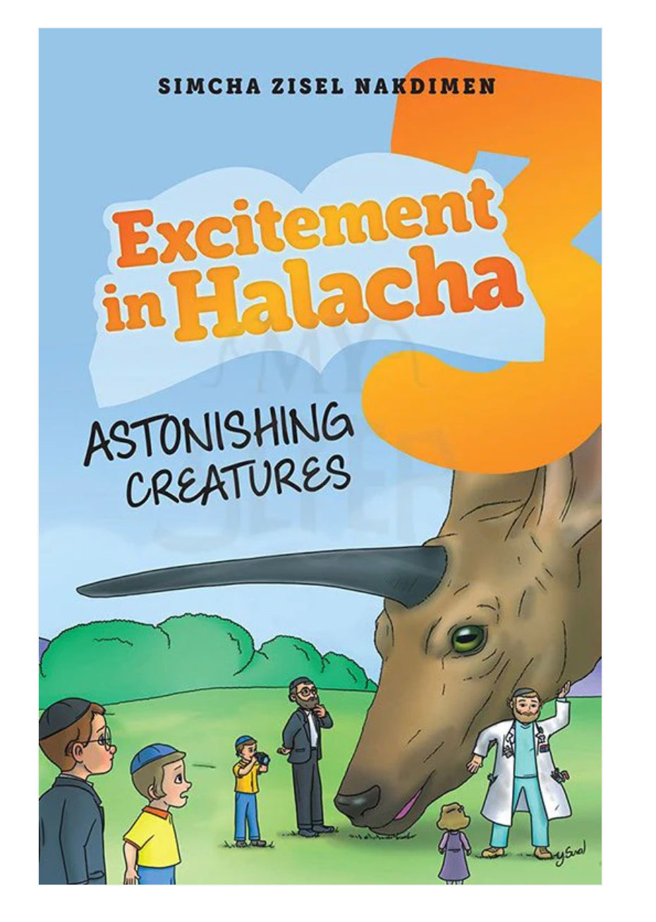 Excitement in Halacha #3 Astonishing Creatures