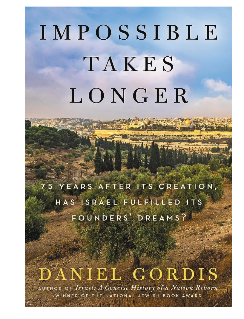 Impossible Takes Longer: 75 Years After Its Creation, Has Israel Fulfilled Its Founders' Dreams?