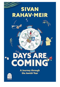 Days Are Coming: A Journey through the Jewish Year by Sivan Rahav-Meir ,Yehoshua Siskin