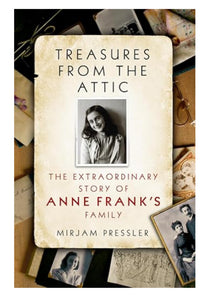Treasures from the Attic: The Extraordinary Story of Anne Frank's Family  by Mirjam Pressler (Author)