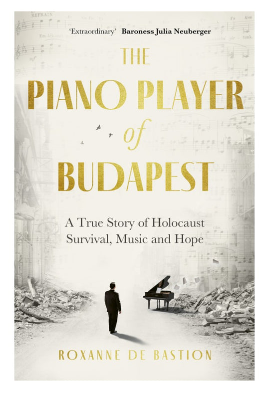The Piano Player of Budapest by Roxanne de Bastion