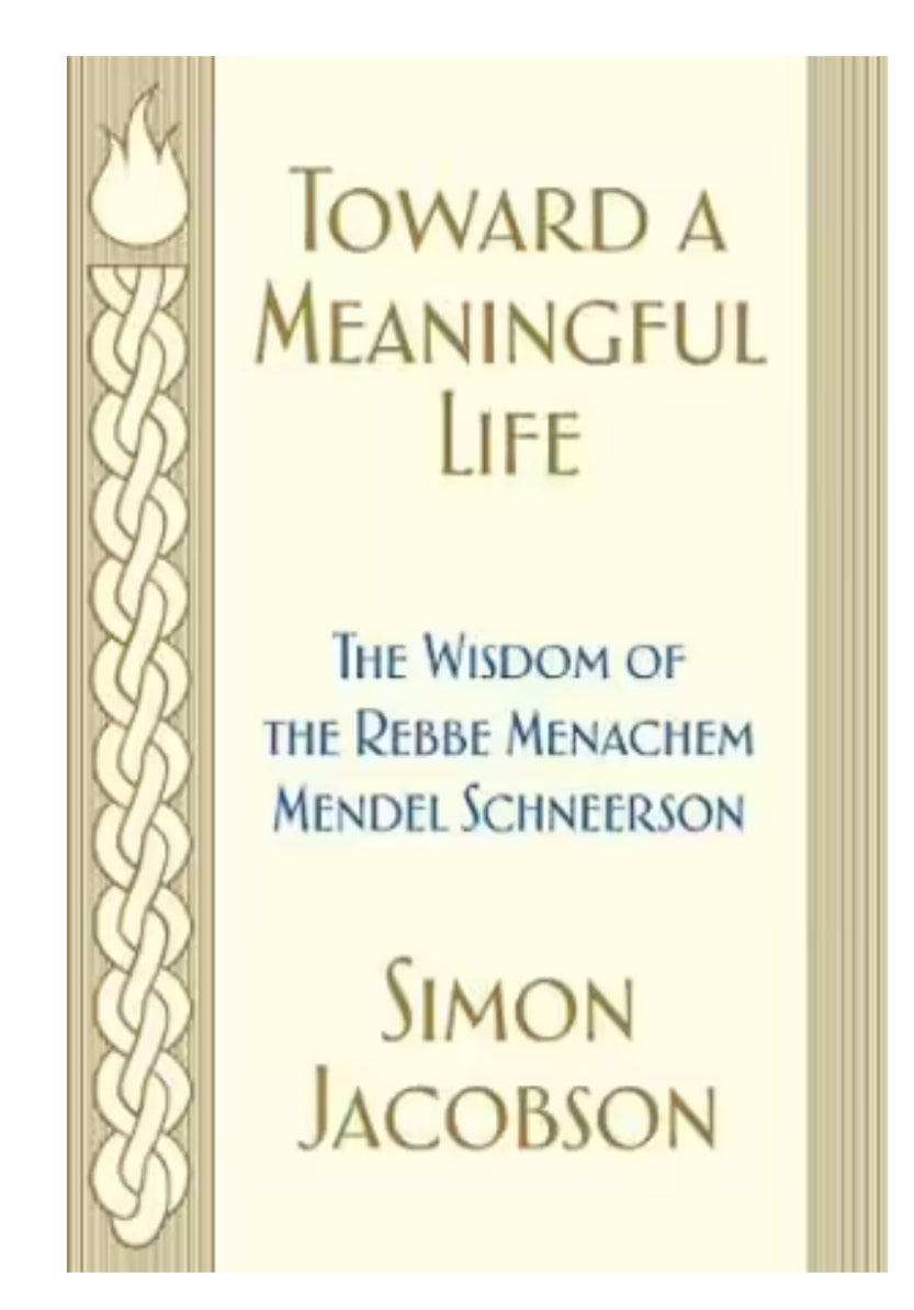 Toward a Meaningful Life: The Wisdom of the Rebbe Menachem Schneerson by Simon Jacobson