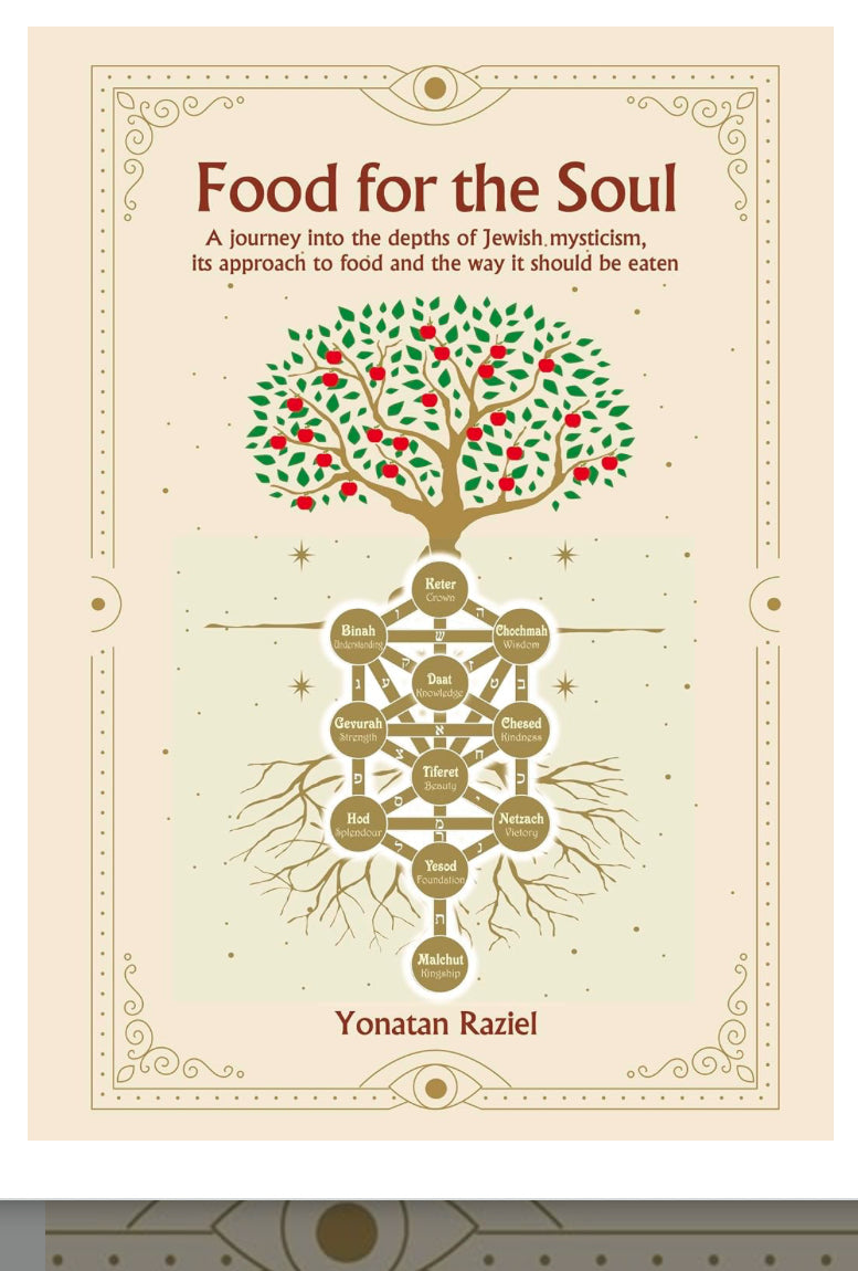 FOOD FOR THE SOUL: A journey into the depths of Jewish mysticism, its approach to food and the way it should be eaten