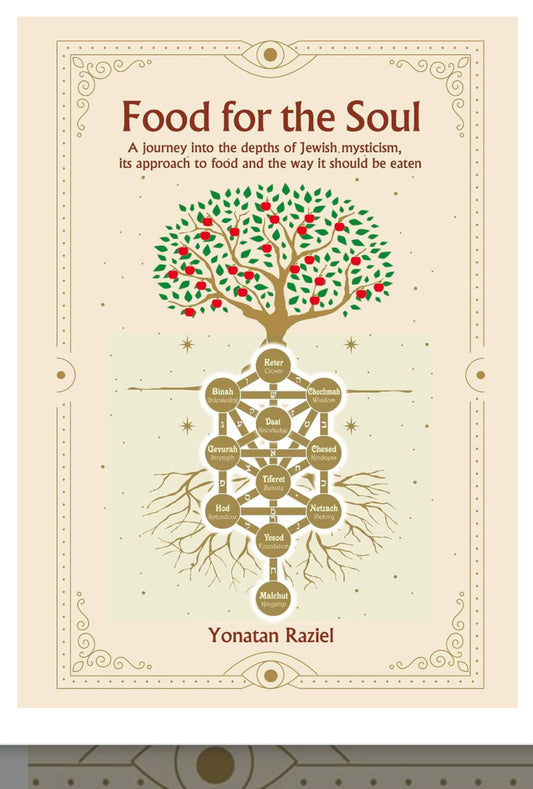FOOD FOR THE SOUL: A journey into the depths of Jewish mysticism, its approach to food and the way it should be eaten