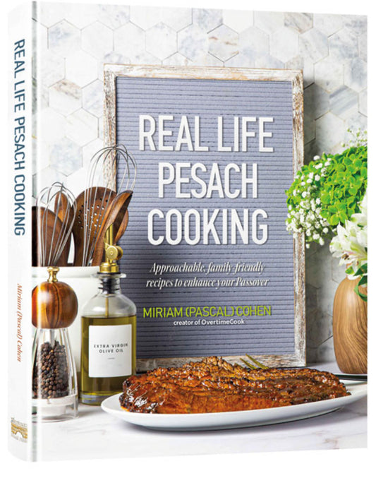 Real Life Pesach Cooking Pesach Prep – and Pesach Food – For the Way You Live.