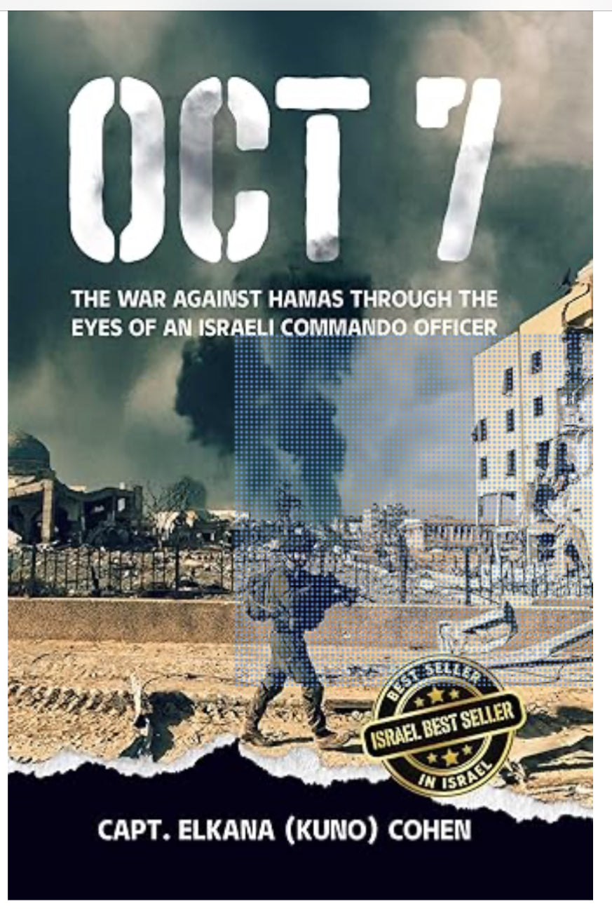OCT 7: The War Against Hamas Through the Eyes of an Israeli Commando Officer  by Capt. Elkana (Kuno) Cohen (Author