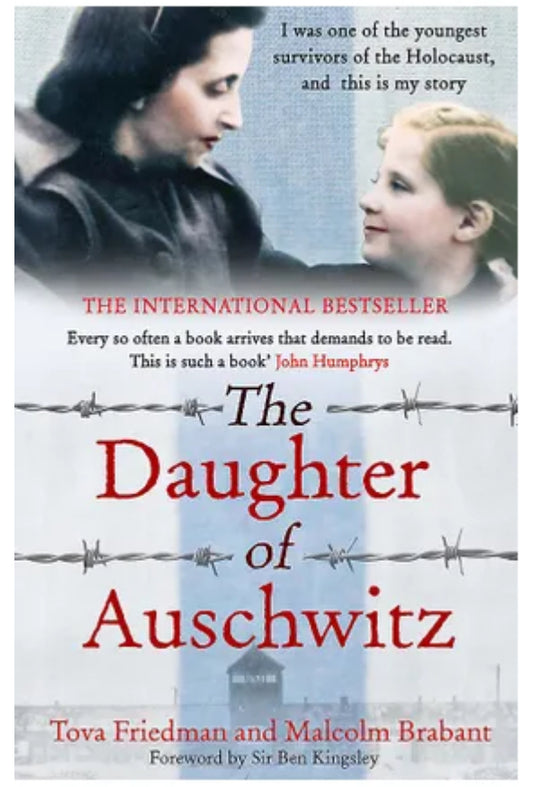 The Daughter of Auschwitz THE SUNDAY TIMES BESTSELLER - a heartbreaking true story of courage, resilience and survival Author: Tova Friedman and Malcolm Brabant