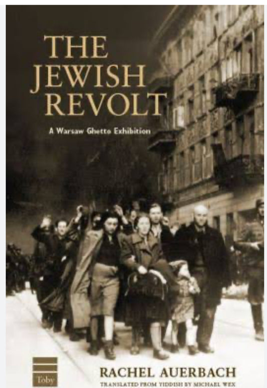 The Jewish Revolt A Warsaw Ghetto Exhibition  Author: Rachel Auerbach