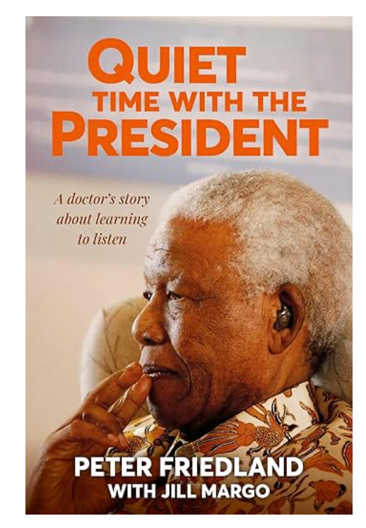Quiet Time with The President: A Doctor's Story About Learning to Listen  by Peter Friedland Friedland (Author), Jill Margo (Author)
