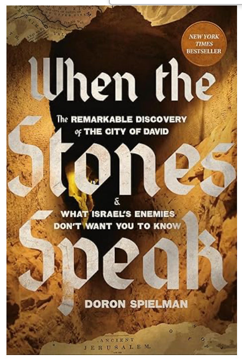 When the Stones Speak: The Remarkable Discovery of the City of David and What Israel's Enemies Don't Want You to Know