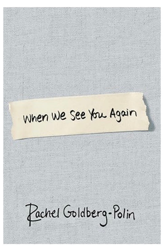 When We See You Again by Rachel Goldberg - Polin , Jon Polin