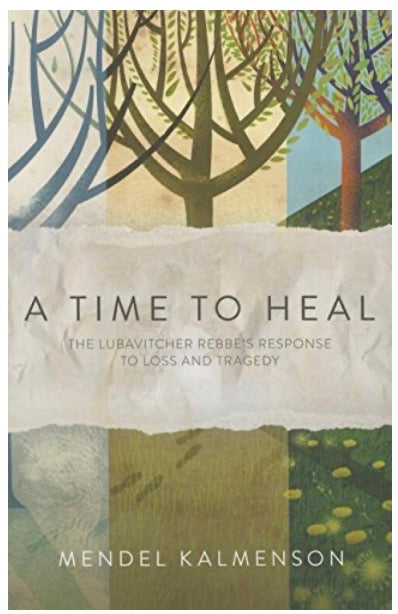 A Time to Heal: The Rebbe's Response to Loss & Tragedy -  Mendel Kalmenson