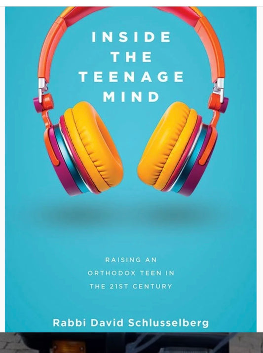 Inside the Teenage Mind by Rabbi Schlusselberg