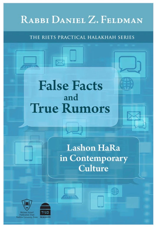 False Facts and True Rumors Lashon HaRa in Contemporary Culture  Author: Rabbi Daniel Z. Feldman