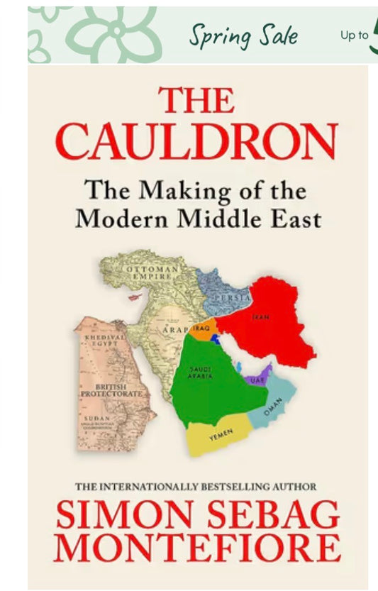 The Cauldron The Making of the Modern Middle East - The No.1 Sunday Times Bestseller