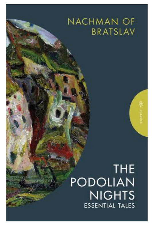 The Podolian Nights  Essential Tales By Nachman of Bratslav