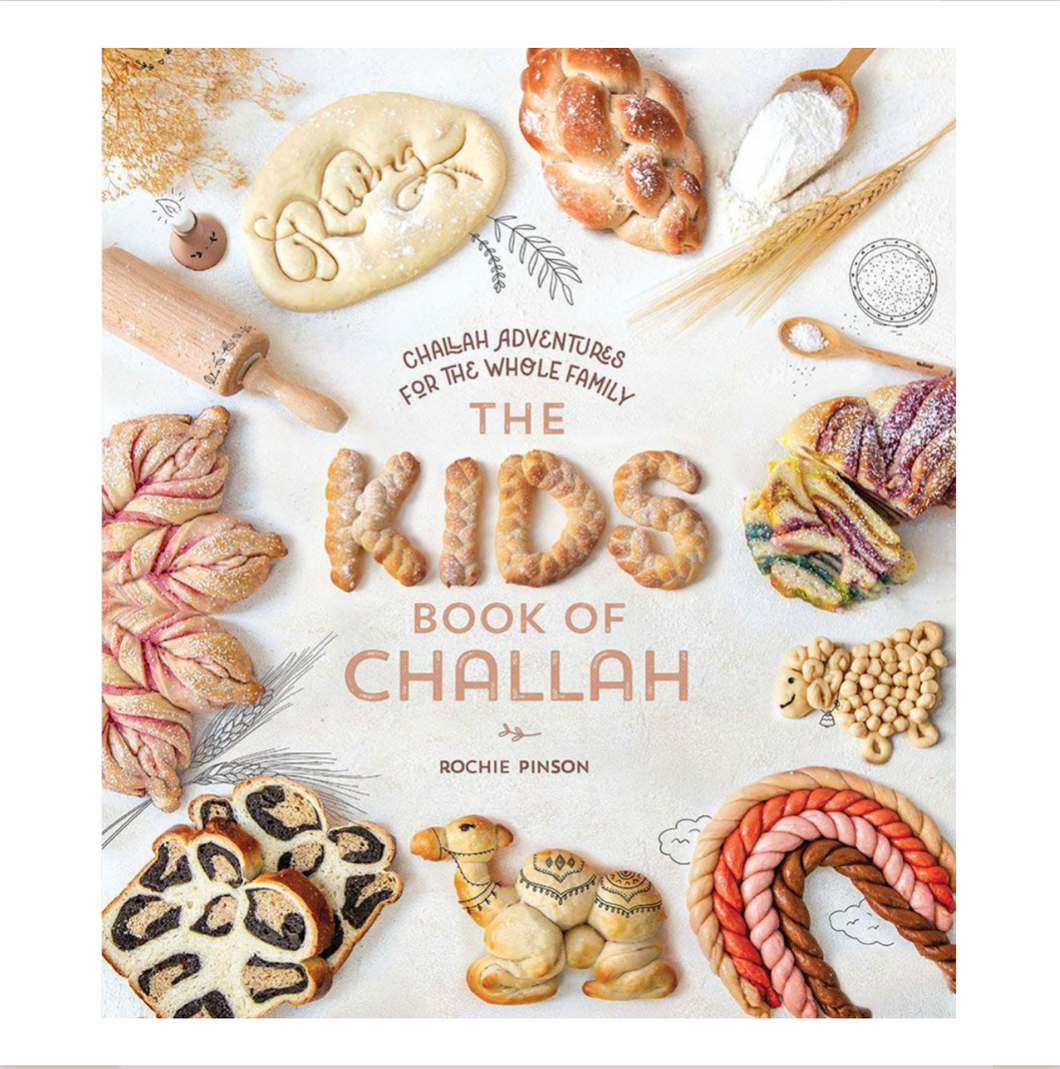 The KIDS Book of Challah: Challah Adventures For The Whole Family