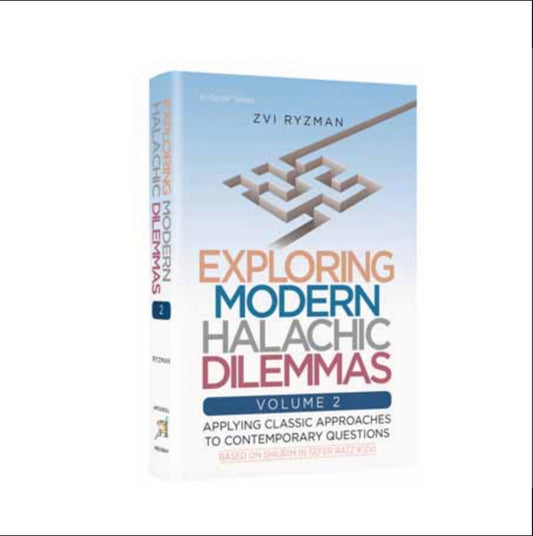 Exploring Modern Halachic Dilemma - Volume  2