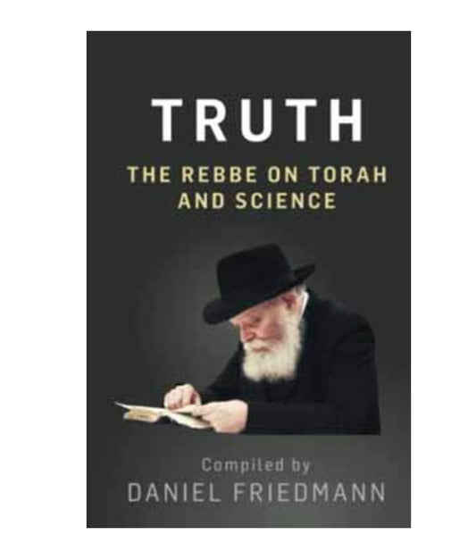 Truth: The Rebbe on Torah and Science