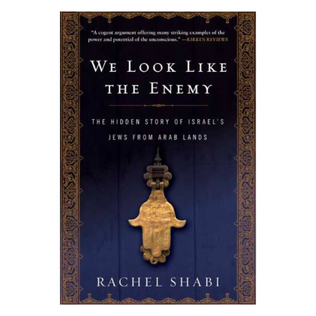 We Look Like the Enemy: The Hidden Story of Israel's Jews from Arab Lands