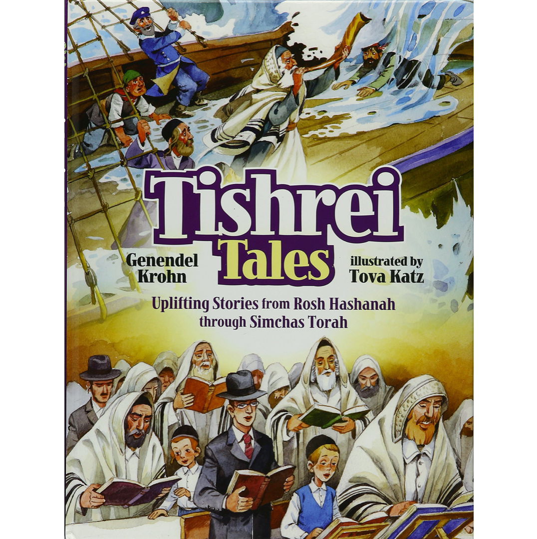 Tishrei Tales - Uplifting Stories from Rosh Hashanah through Simchas Torah