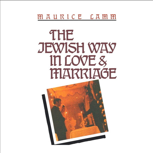 The Jewish Way in Love & Marriage