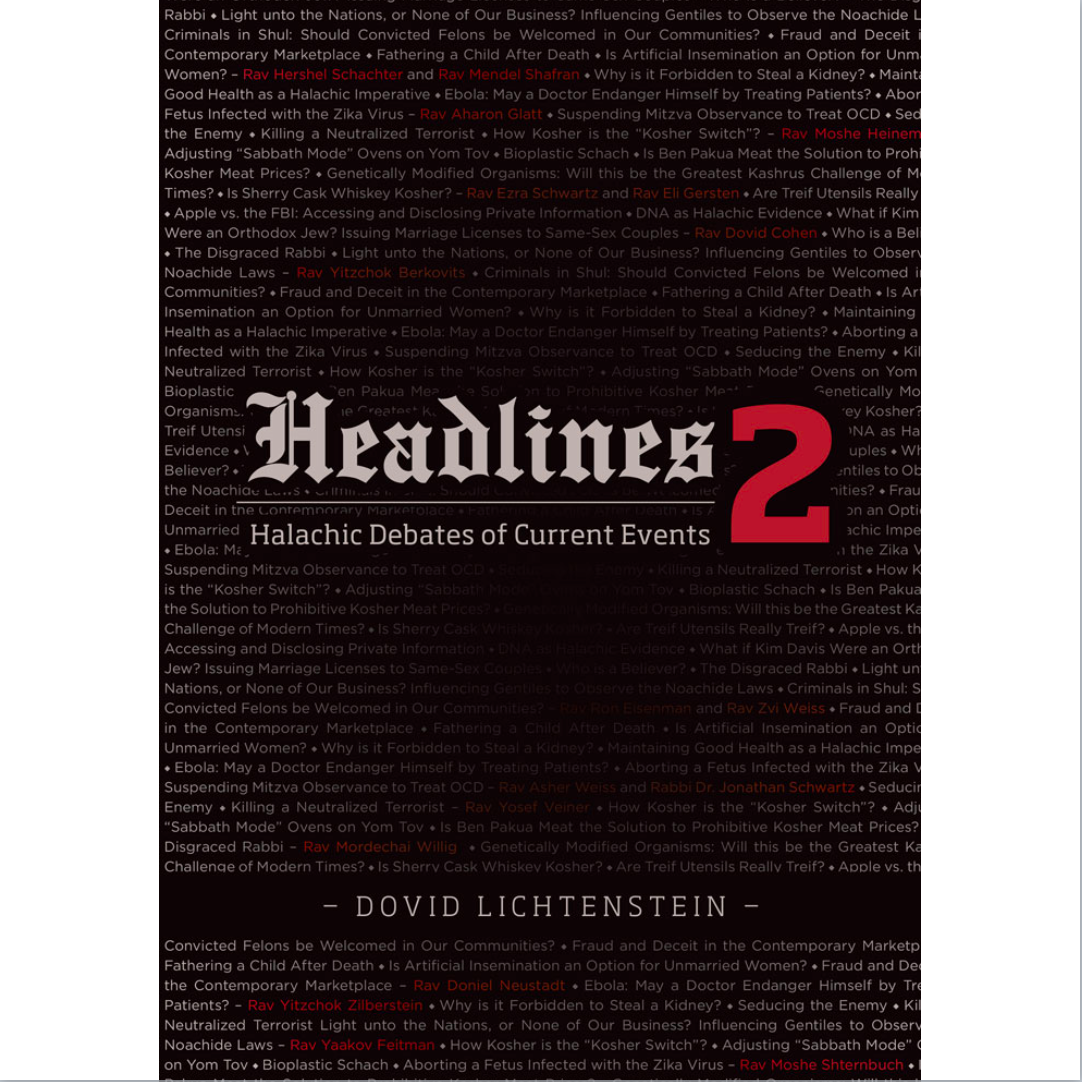 Headlines: Halachic Debates of Current Events Volume 1/Volume 2/Volume 3