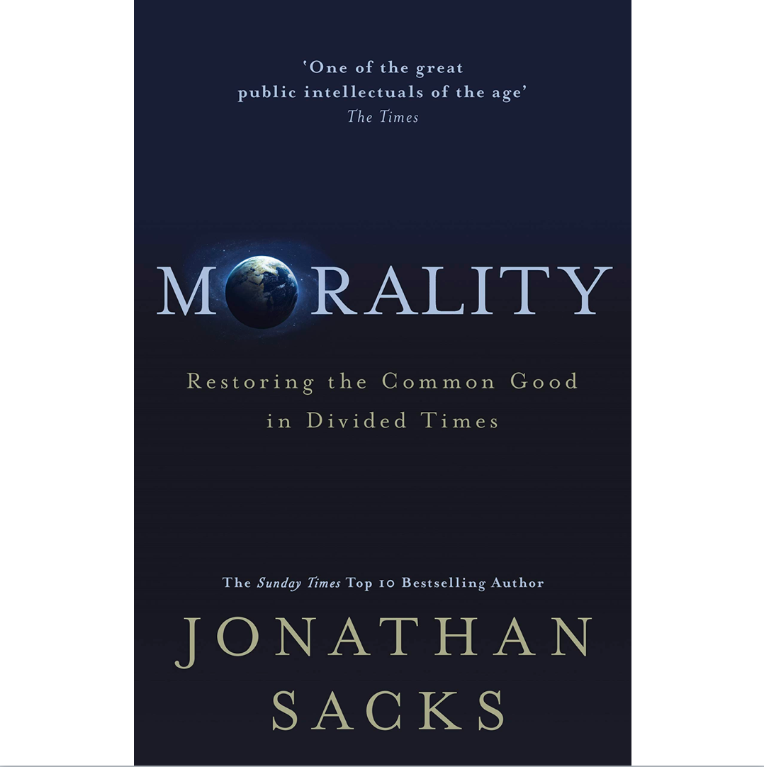 Morality: Restoring the Common Good in Divided Times, by Rabbi Jonathan Sacks