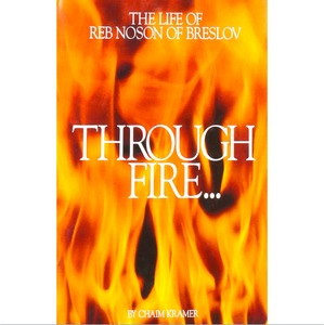 Through Fire and Water: The Life of Reb Noson of Breslov
