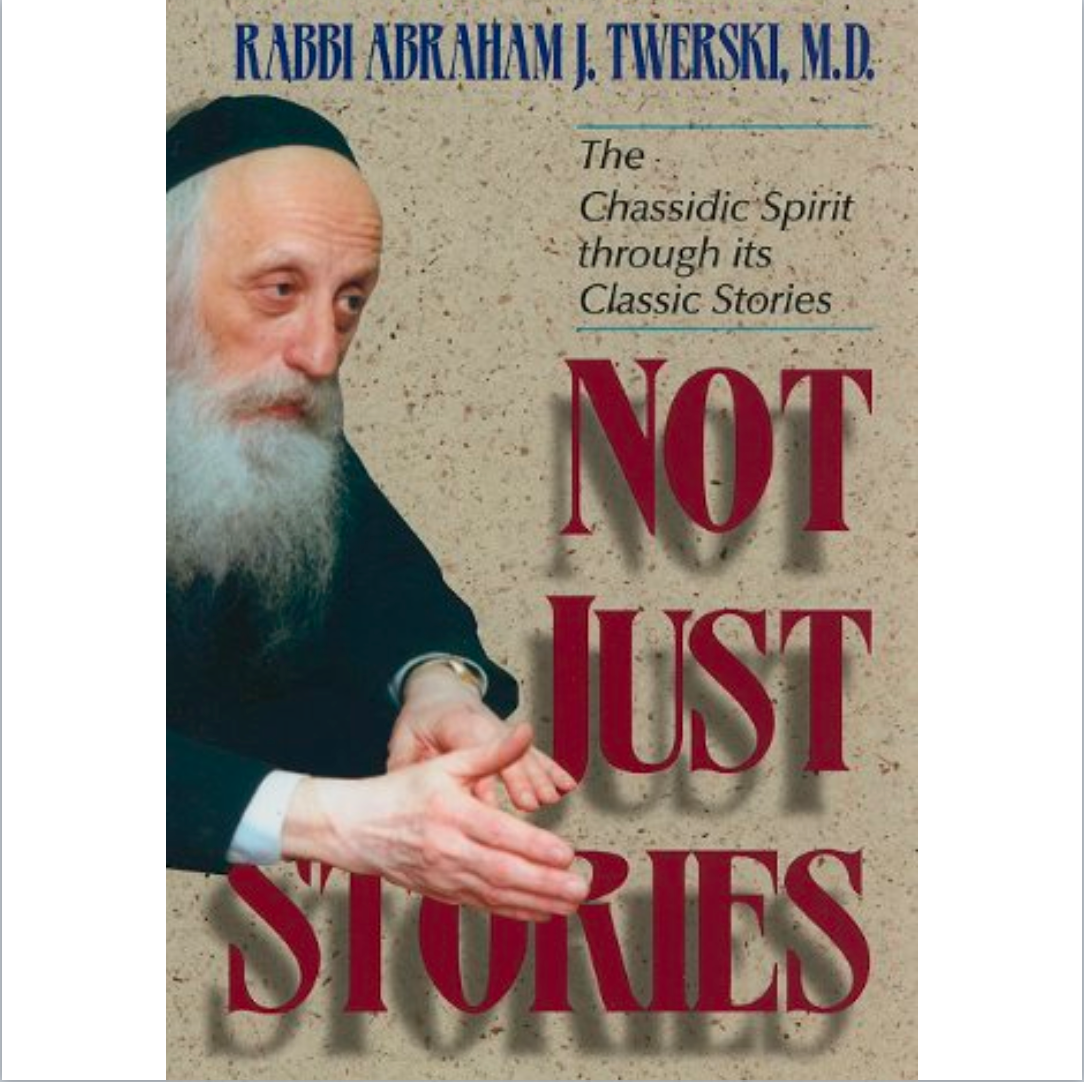 Not Just Stories: The Chassidic Spirit Through Its Classic Stories by Abraham J. Twerski