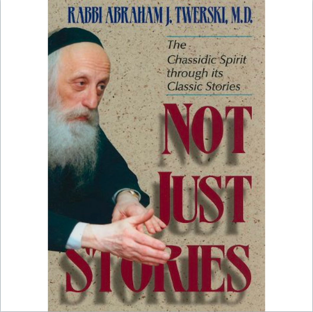 Not Just Stories: The Chassidic Spirit Through Its Classic Stories by Abraham J. Twerski