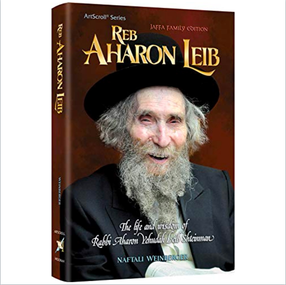 Reb Aharon Leib: The Life and wisdom of Rabbi Aharon Leib Shteinman