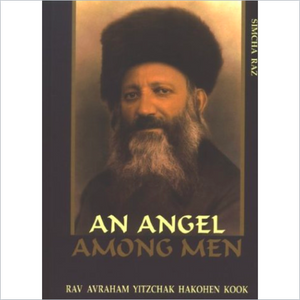 Angel Among Men: Impressions from the Life of Rav Avraham Yitzchak Hakohen Kook Zt''L