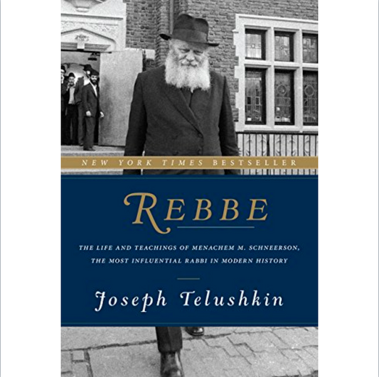 Rebbe: The Life and Teachings of Menachem M. Schneerson, the Most Influential Rabbi in Modern History
