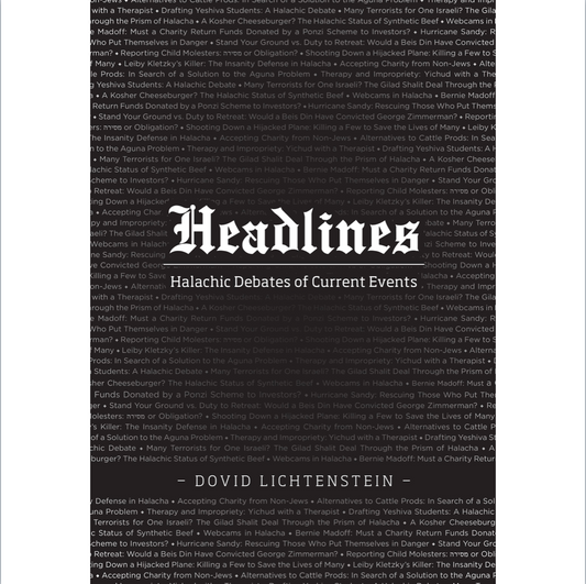 Headlines: Halachic Debates of Current Events Volume 1/Volume 2/Volume 3