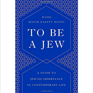 To Be a Jew: A Guide to Jewish Observance in Contemporary Life