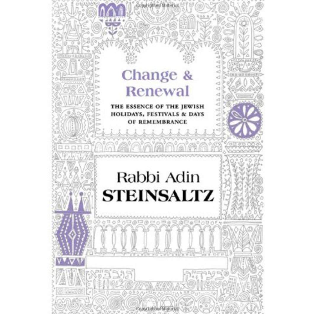 Change & Renewal: The Essence of the Jewish Holidays & Days of Remembrance