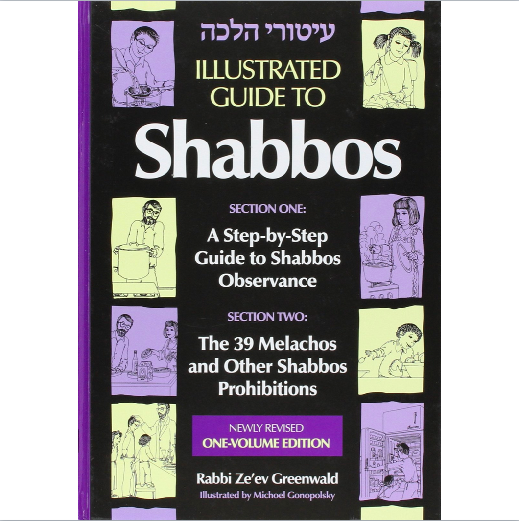Illustrated Guide to Shabbos - Step-by-Step Guide to Shabbos Observance and the 39 Melachos