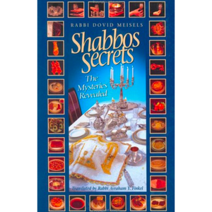 Shabbos Secrets: The Mysteries Revealed
